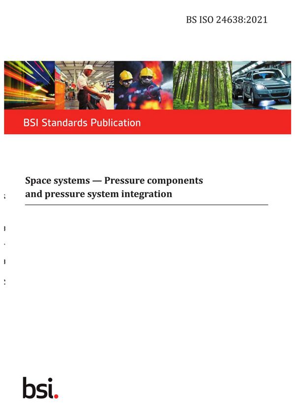 BS ISO 24638-2021 Space systems. Pressure components and pressure system integration