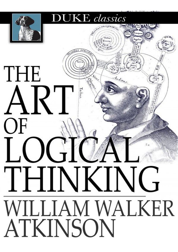 逻辑十九讲 The Art of Logical Thinking - William Walker Atkinson