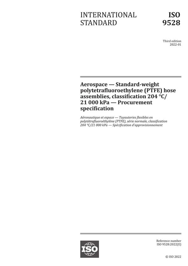 ISO 9528-2022 Aerospace - Standard-weight polytetrafluoroethylene (PTFE) hose assemblies, classification 204 oC 21 000 kPa - Pro
