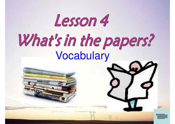高中英语 Unit11 Lesson 4 Whats in the papers -Vocabulary 课件 北师大版必修4