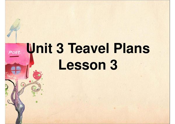 人教部编版 四年级 下册 英语 Unit 3 Travel Plans Lesson 3 课件