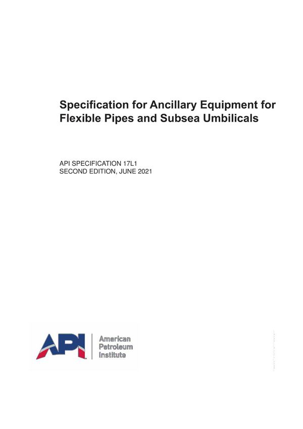 API SPEC 17L1-2021 Specification for Ancillary Equipment for Flexible Pipes and Subsea Umbilicals -
