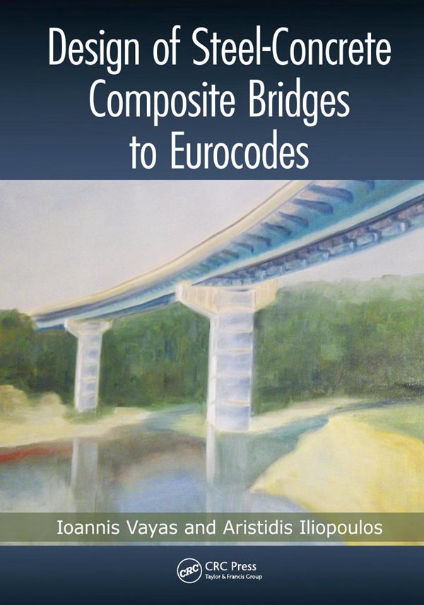 英文版 根据欧洲规范设计钢 混凝土组合桥梁 Design of Steel Concrete Composite Bridges to Eurocodes